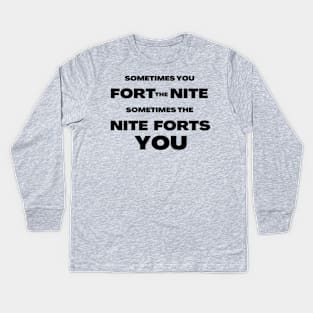 Sometimes you fort the night, sometimes the nite forts you Kids Long Sleeve T-Shirt